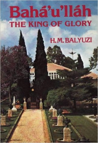 Baha'u'llah: King of Glory